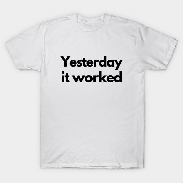 Yesterday it worked - black T-Shirt by janvandenenden